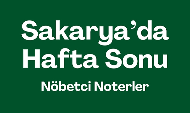 Sakarya Cumartesi Nöbetçi Noterler