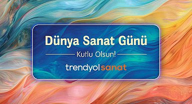 Trendyol, Bağımsız Sanatçılarla Dünya Sanat Günü'nü Kutluyor