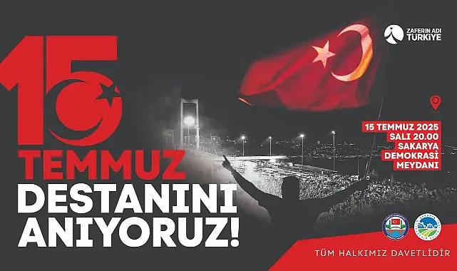 15 TEMMUZ'DA SAKARYA TEK YÜREK